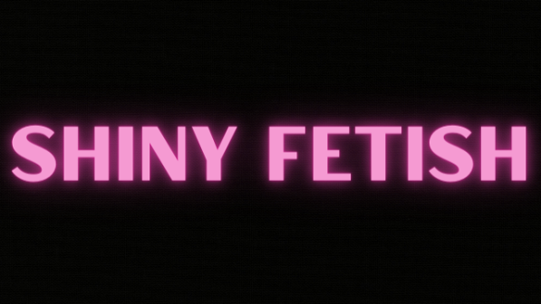 Shiny Fetish